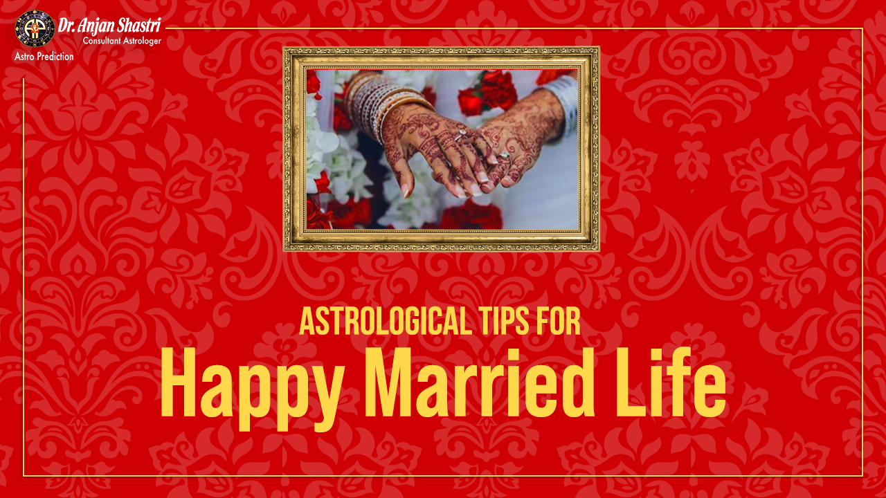 Astrological Tips for Happy Married Life | Dr Anjan Shastri