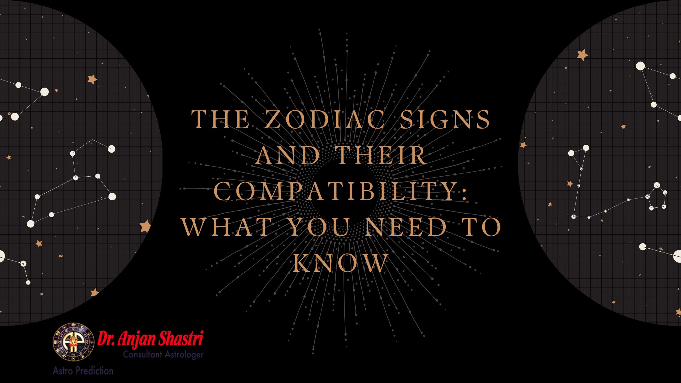 The Zodiac Signs and Their Compatibility: What You Need to Know