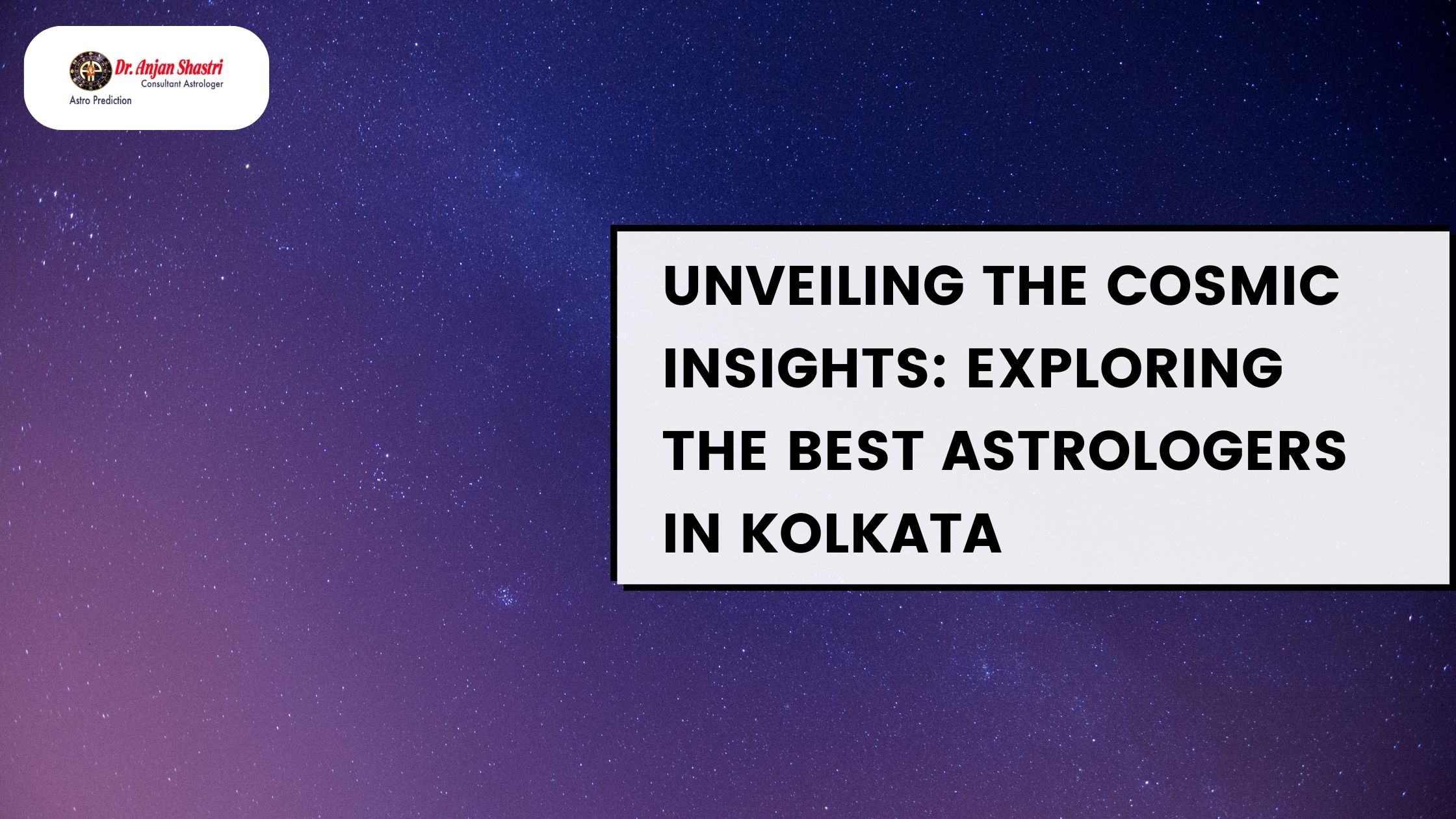 Unveiling the Cosmic Insights: Exploring the Best Astrologers in Kolkata