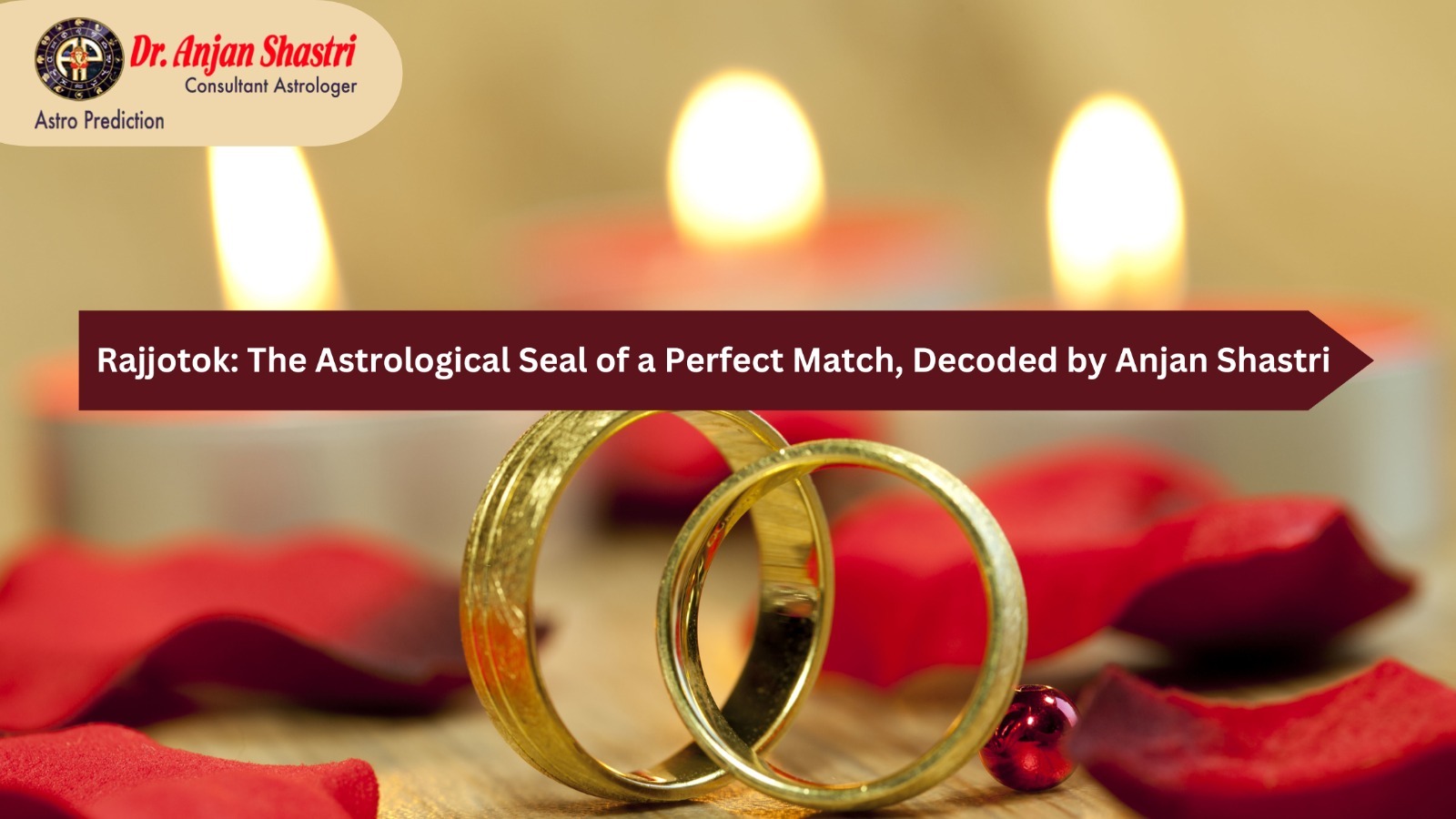 Rajjotok: The Astrological Seal of a Perfect Match, Decoded by Anjan Shastri