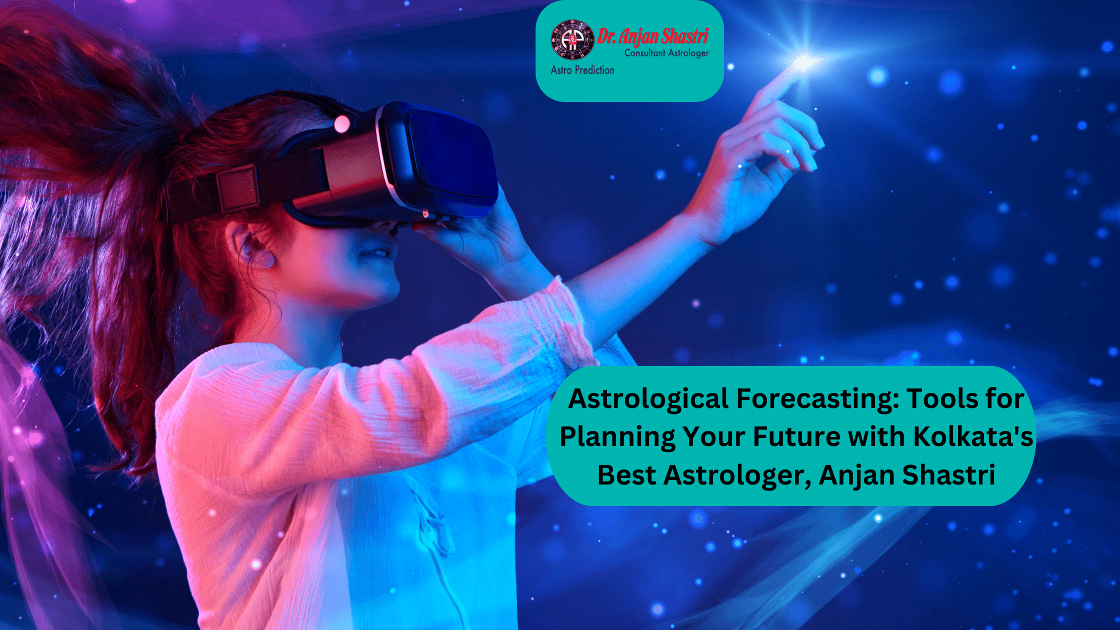 astrological-forecasting-tools-for-planning-your-future-with-kolkatas-best-astrologer-anjan-shastri